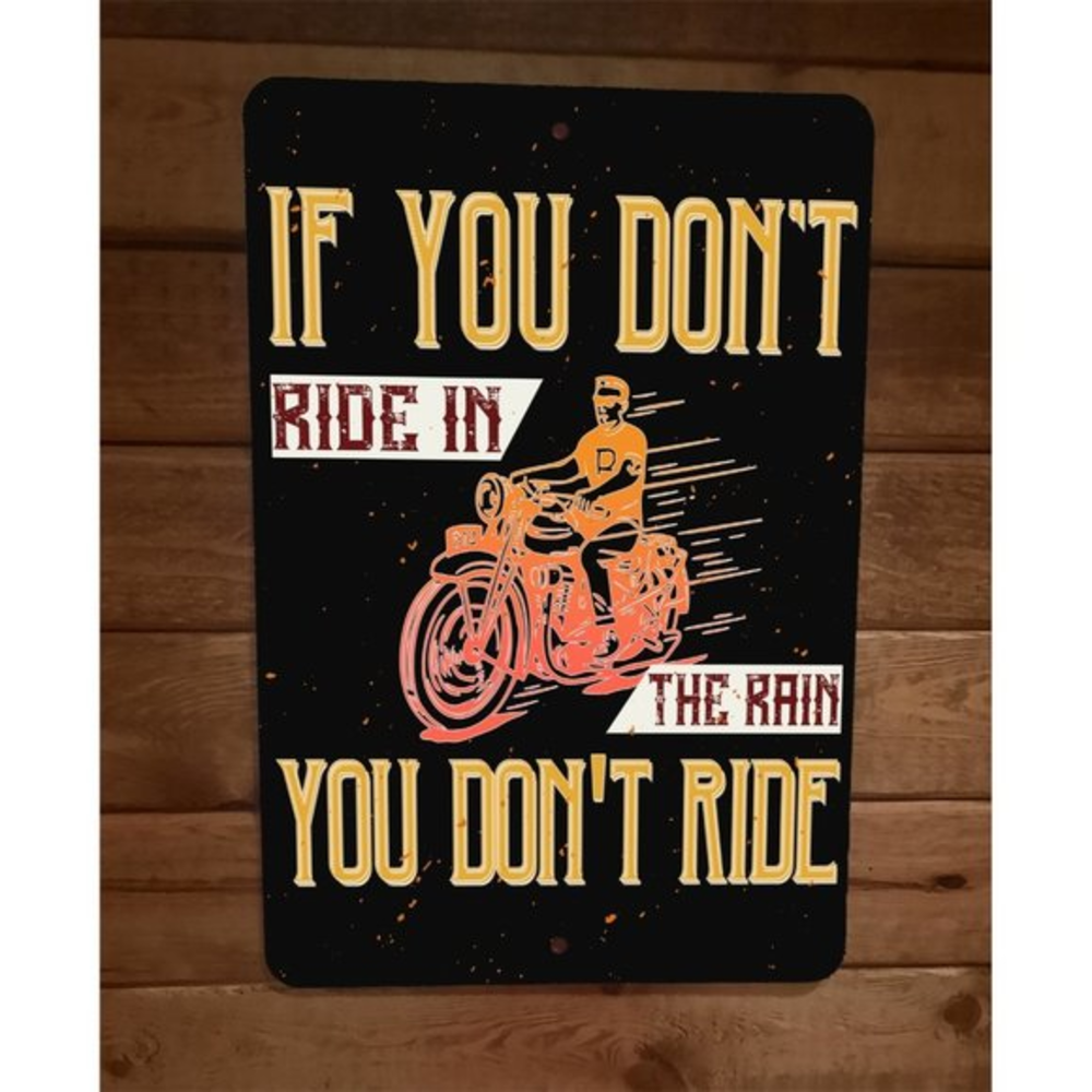 If You Dont Ride in the Rain Motorcycle 8x12 Metal Wall Sign Garage Poster